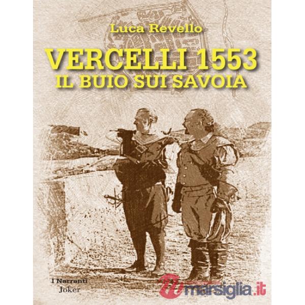 Vercelli 1553. Il buio sui Savoia