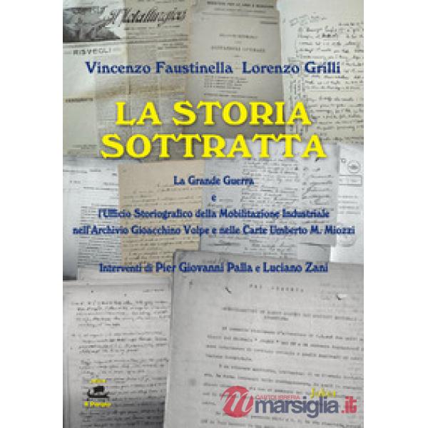 La storia sottratta. La Grande Guerra e l'Ufficio Storiografico della mobilitazione industriale nell'Archivio Gioacchino Volpe e