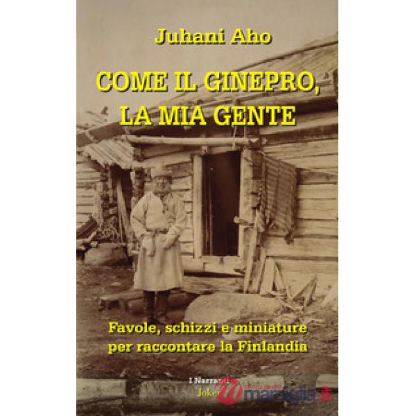 Come il ginepro, la mia gente. Favole, schizzi e miniature per raccontare la Finlandia