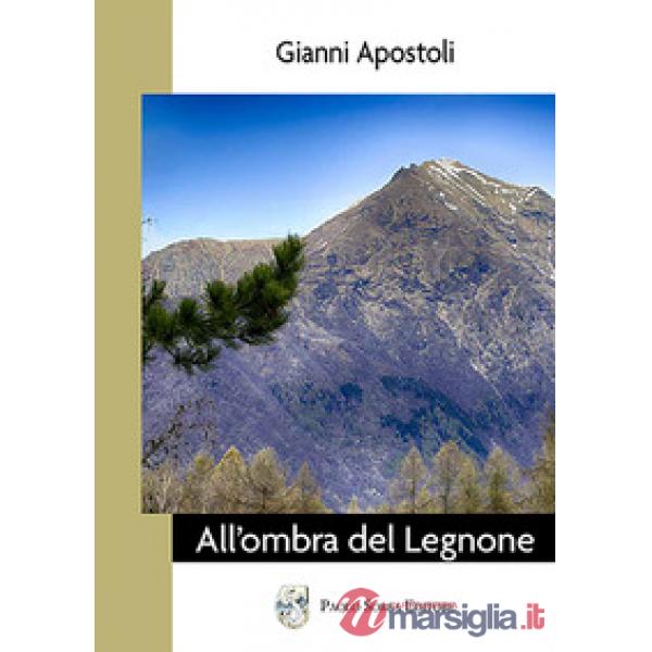 All'ombra del Legnone. Storie paesane tra realtà e fantasia