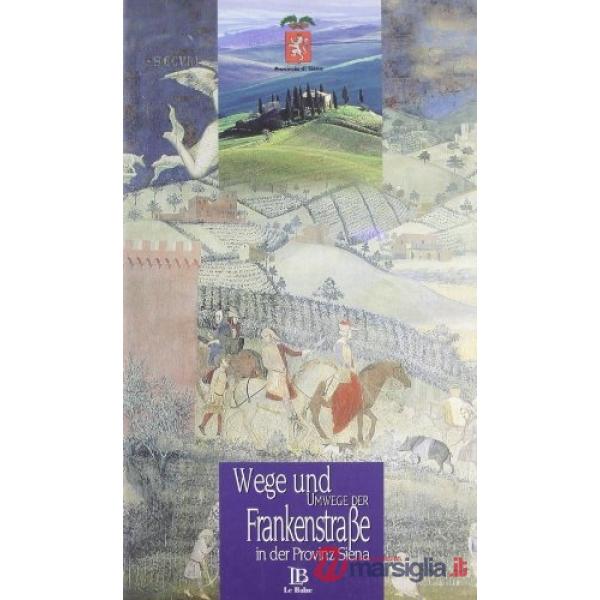 Wege und Umwege der Frankenstraße in der Provinz Siena