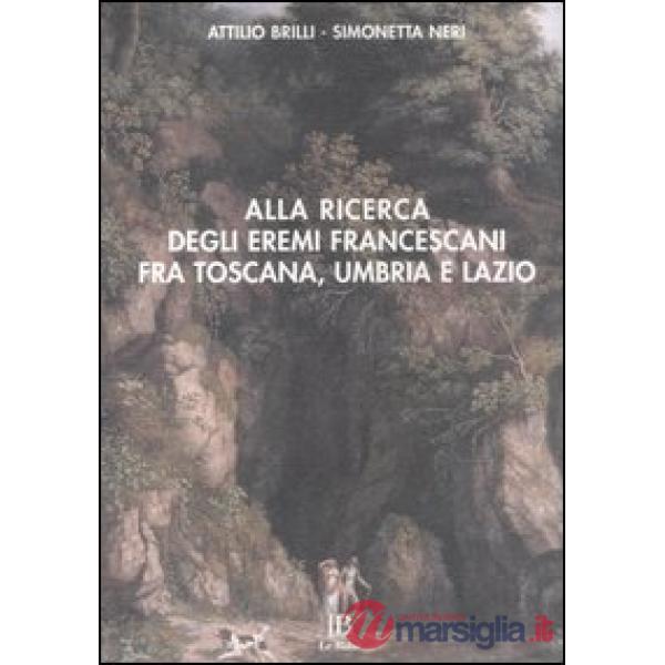 Alla ricerca degli eremi francescani fra Toscana, Umbria e Lazio