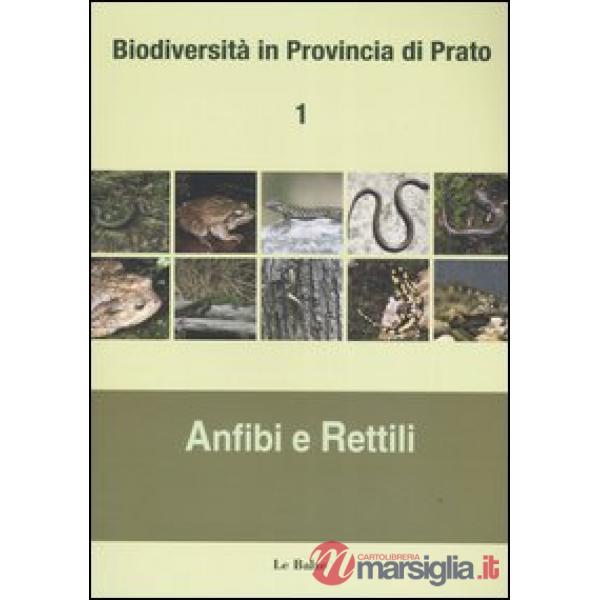 Biodiversità in provincia di Prato. Vol. 1: Anfibi e rettili