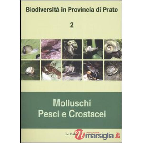 Biodiversità in provincia di Prato. Vol. 2: Molluschi, pesci e crostacei