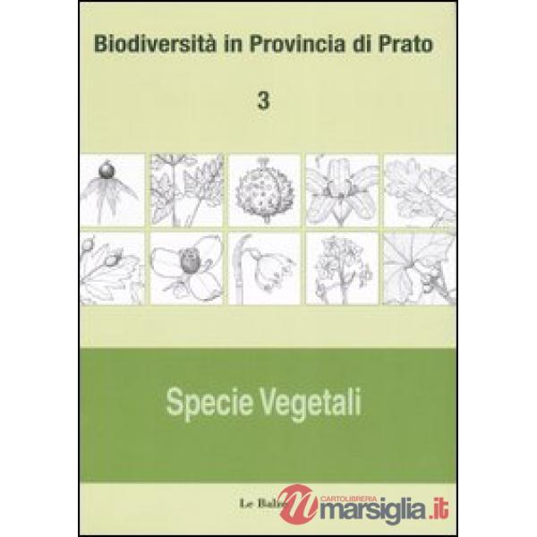 Biodiversità in provincia di Prato. Vol. 3: Specie vegetali.