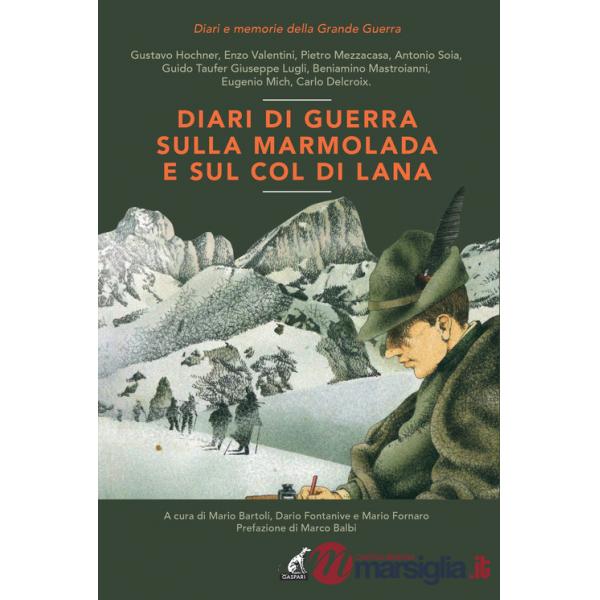 Diari di guerra sulla Marmolada e sul Col di Lana