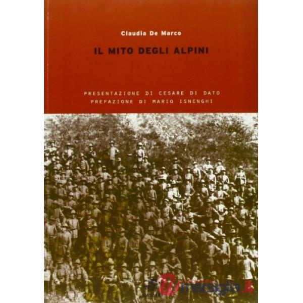 Mito degli alpini (Il). Vol. 1: Dalle origini alla grande guerra