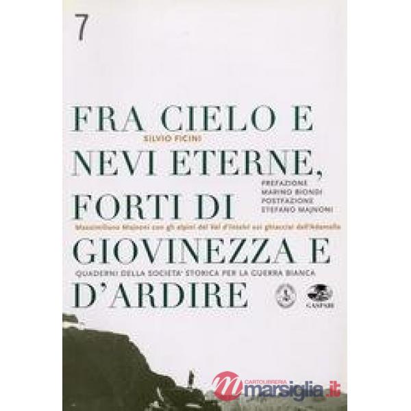 Fra cielo e nevi eterne forti di giovinezza e d'ardire. Massimiliano Majnoni con gli alpini del val d'Intelvi sui ghiacciai dell
