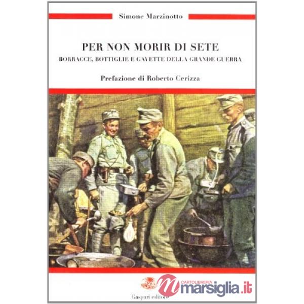 Per non morir di sete. Borracce, bottiglie e gavette della grande guerra