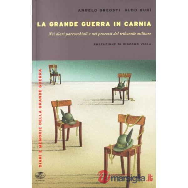 Grande guerra in Carnia nei diari parrocchiali e nei processi del tribunale militare (La)