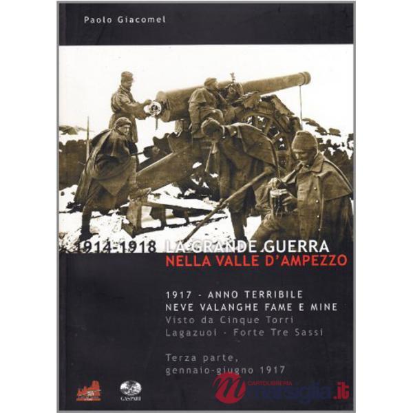 Grande guerra nella valle d'Ampezzo (La). Vol. 3: 1917. Neve, valanghe, fame e mine