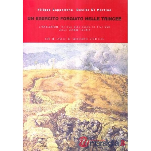 Esercito forgiato nelle trincee. L'evoluzione tattica dell'esercito italiano nella grande guerra (Un)