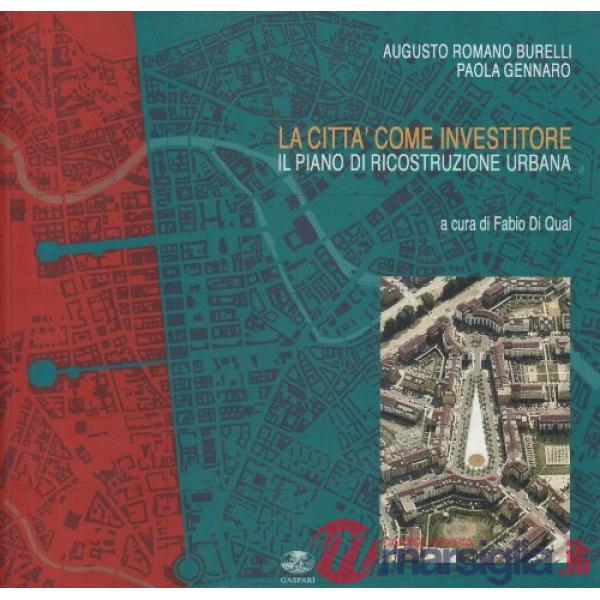 Città come investitore. Il piano di ricostruzione urbana (La)