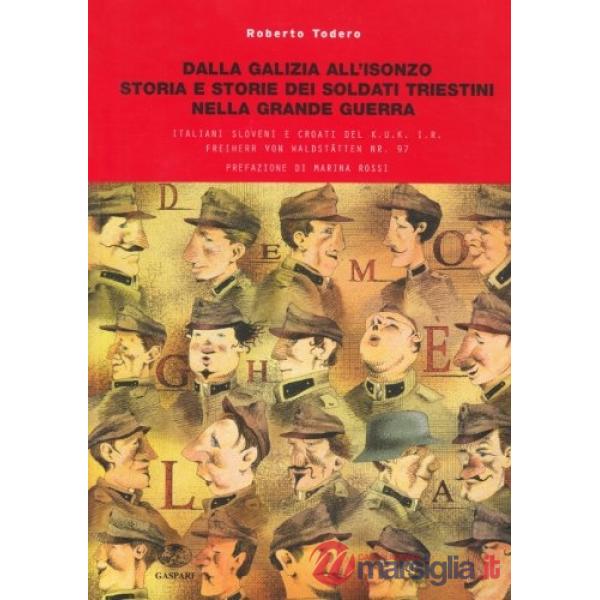 Dalla Galizia all'Isonzo. Storia e storie dei soldati triestini nella Grande Gue
