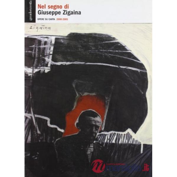 Nel segno di Giuseppe Zigaina. Opere su carta 2000-2005