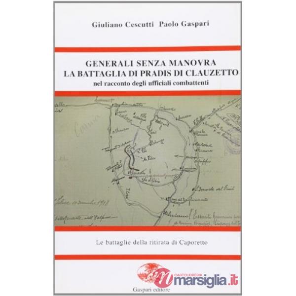 Generali senza manovra. La battaglia di Pradis di Clauzetto nel racconto degli ufficiali combattenti