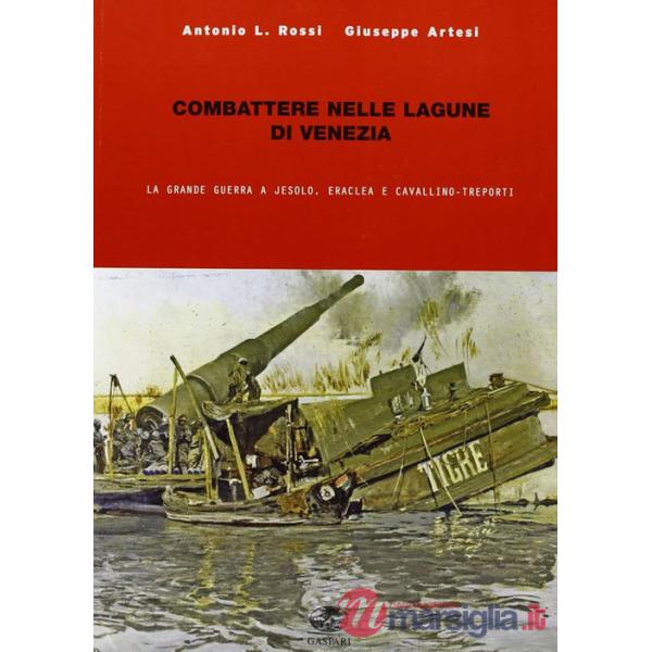 Combattere nelle lagune di Venezia. La grande guerra a Jesolo, Eraclea e Cavallino