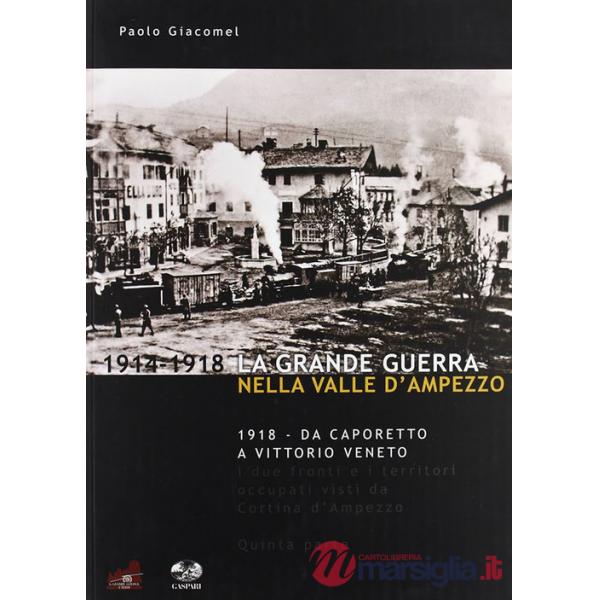 Grande guerra nella valle d'Ampezzo. Ediz. illustrata (La). Vol. 5: Da Caporetto a Vittorio Veneto