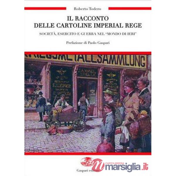 Racconto delle cartoline imperial regie. Società, esercito e guerra nel «mondo di ieri»-Die erzählung dei kaiserlich-königlichen