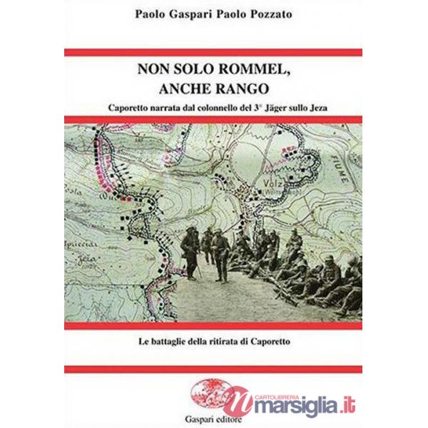Non solo Rommel, anche Rango. Caporetto nel racconto del colonnello del 3° Jäger sullo Jeza