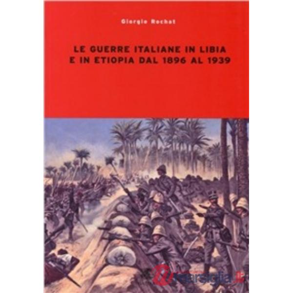 Guerre italiane in Libia e in Etiopia dal 1896 al 1939 (Le)
