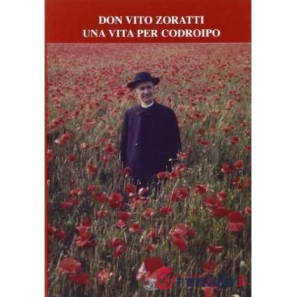 Don Vito Zoratti. Una vita per Codroipo