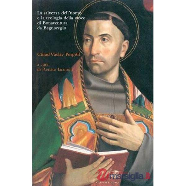 Salvezza dell'uomo e la teologia della croce di Bonaventura da Bagnoregio (La)