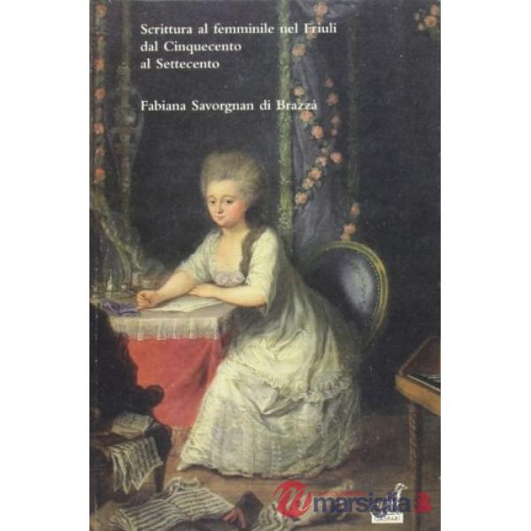 Scrittura al femminile nel Friuli dal Cinquecento al Settecento