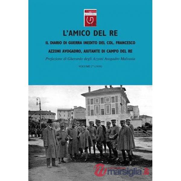 Amico del re. Il diario di guerra inedito dell'aiutante di campo di Vittorio Emanuele III (L'). Vol. 2