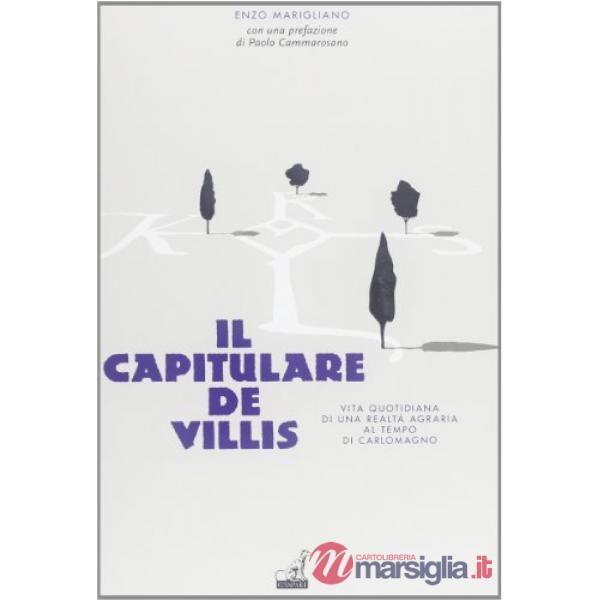 Capitulare de villis. Vita quotidiana di una realtà al tempo di Carlo Magno (Il)