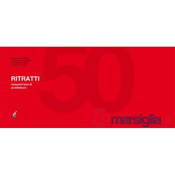Ritratti. Cinquant'anni di architettura