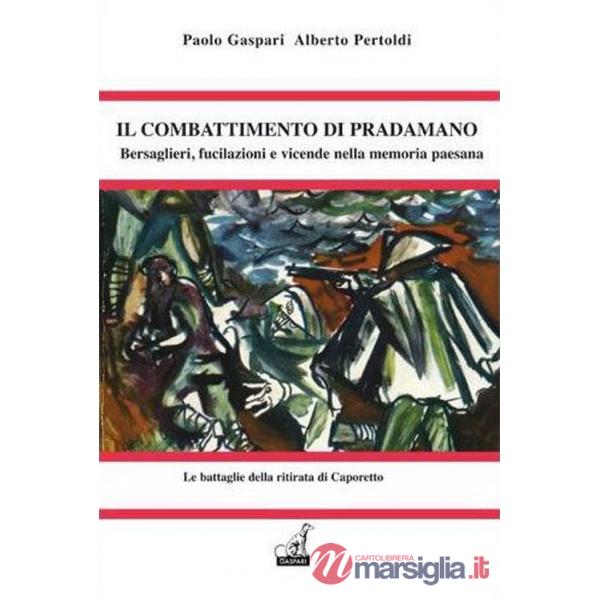 Combattimento di Pradamano. Bersaglieri, fucilazioni e vicende nella memoria popolare (Il)