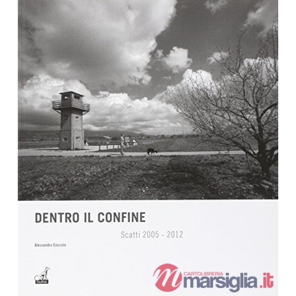 Dentro il confine. Scatti 2005-2012