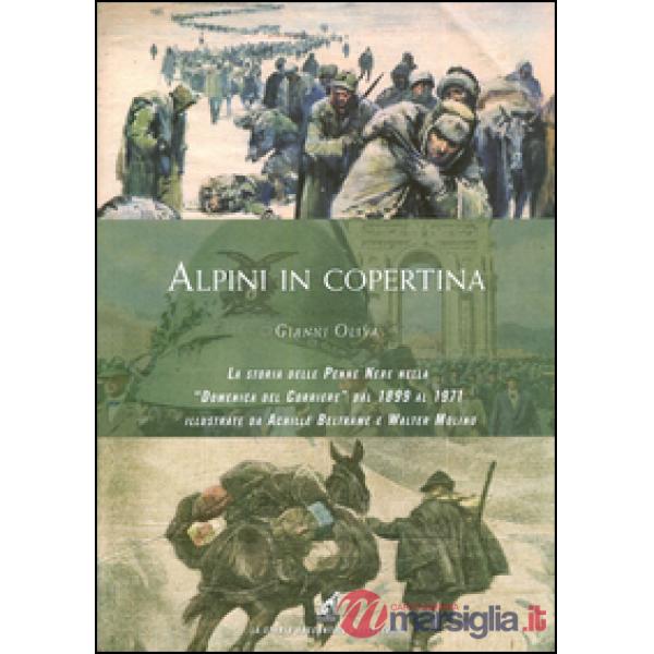 Alpini in copertina. La storia delle penne nere nella «Domenica del Corriere» dal 1899 al 1971 illustrate da Achille Beltrame e 
