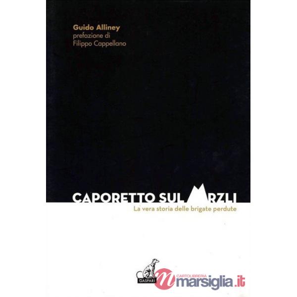 Caporetto sul Mrzli. La vera storia delle brigate perdute