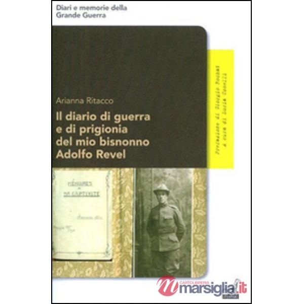 Diario di guerra e di prigionia del mio bisnonno Adolfo Revel (Il)