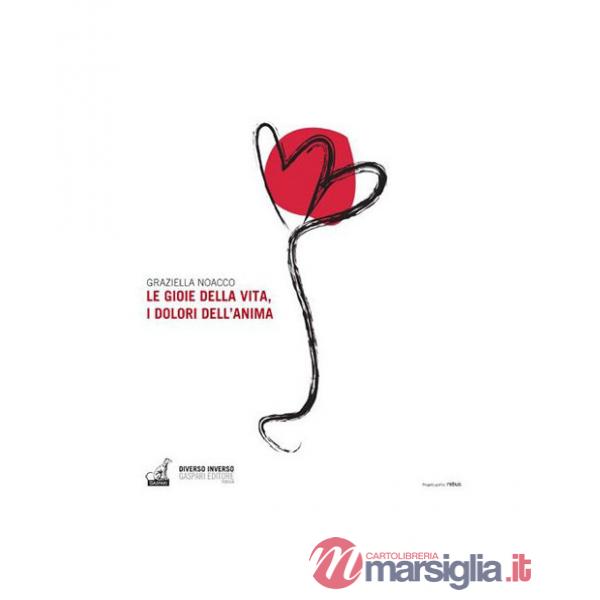 Gioie della vita, i dolori dell'anima (Le)