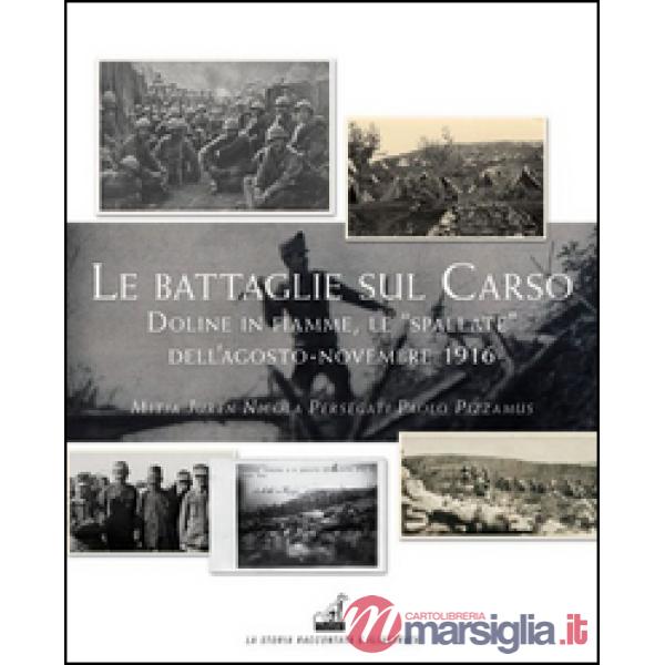 Battaglie del Carso. Doline in fiamme, le «spallate» dell'agosto-novembre 1916 (Le)