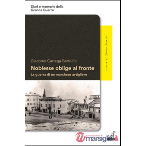 Noblesse oblige al fronte. La guerra di un marchese artigliere