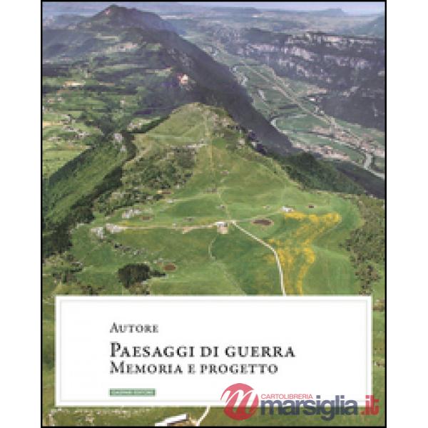 Paesaggi di guerra. Memoria e progetto