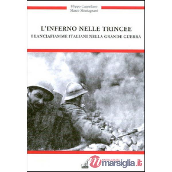 Inferno nelle trincee. I Lancia fiamme italiani nella grande guerra (L')