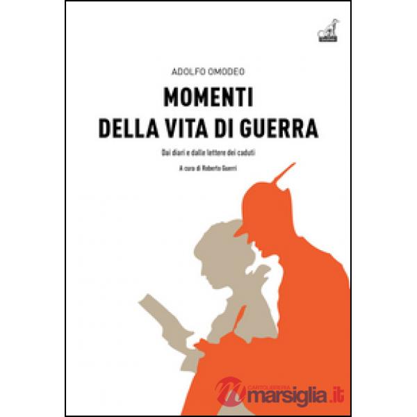 Momenti della vita di guerra. Dai diari e dalle lettere dei caduti