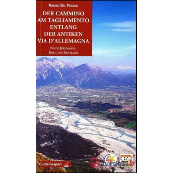 Cammino am Tagliamento entlang der antiken via d'Allemagna nach Jerusalem, Rom und Santiago (Der)