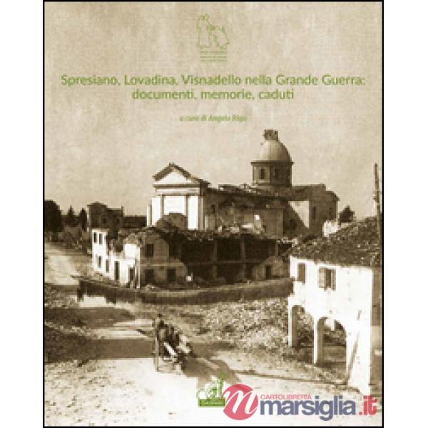 Spresiano, Lovadina, Visnadello nella grande guerra: documenti, memorie, caduti