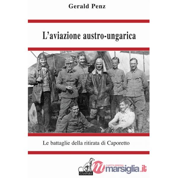 Aviazione austro-ungarica. Le battaglie della ritirata di Caporetto (L')