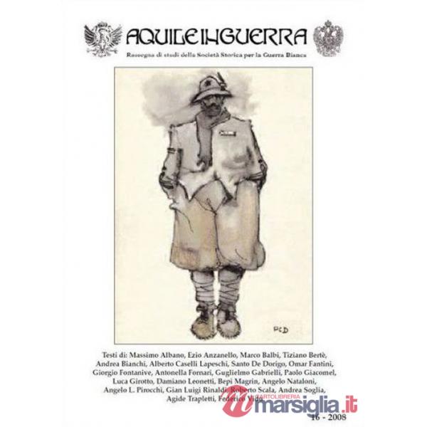 Aquile in guerra. Rassegna di studi della Società storica per la guerra bianca. Vol. 16