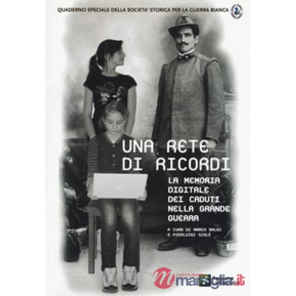 Rete di ricordi. La memoria digitale dei caduti nella Grande Guerra. Quaderno speciale della società storica della grande guerra
