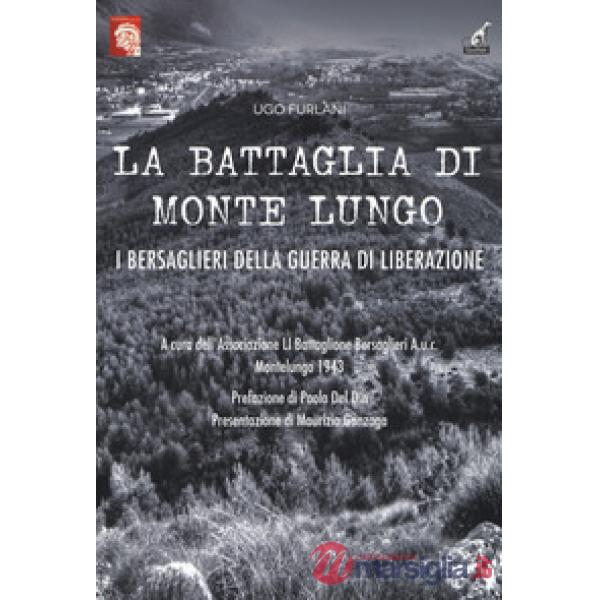 Battaglia di Monte Lungo. I bersaglieri della guerra di liberazione (La)