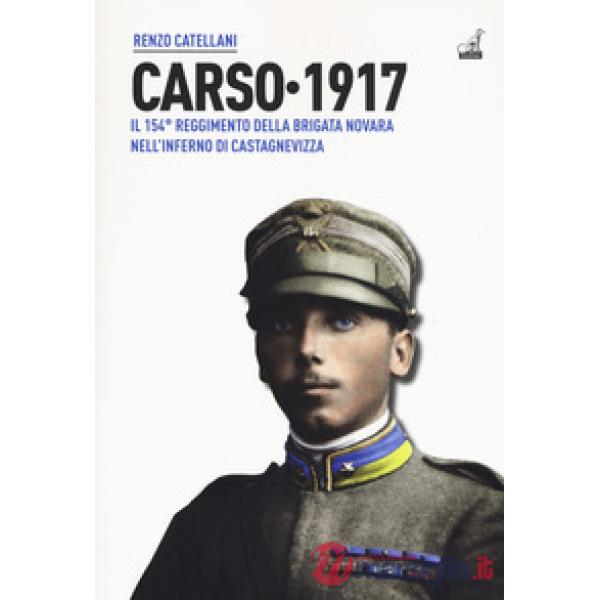 Carso 1917. Il 154º reggimento brigata Novara nell'inferno di Castagnevizza