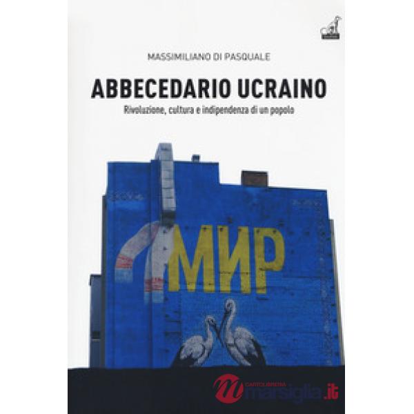 Abbecedario ucraino. Vol. 1: Rivoluzione, cultura e indipendenza di un popolo